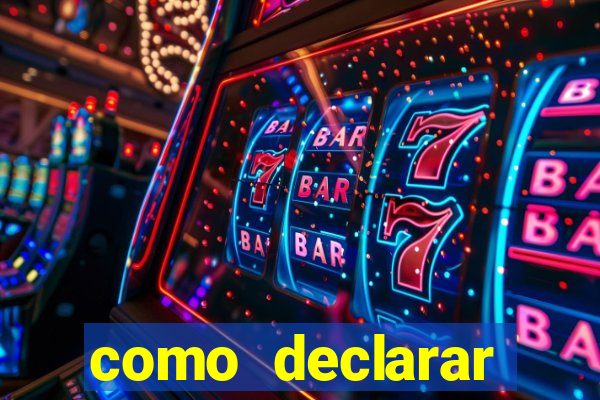 como declarar dinheiro ganho em cassino no exterior